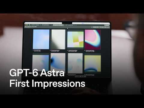 开发者对 GPT-6 Astra 的第一印象
