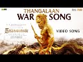 Thangalaan War Song Video Song Tamil Thangalaan Chiyaan Vikram Pa Ranjith GVPrakashKumar