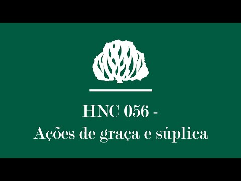 HNC 056 - Ações de Graça e Súplica [Letra] | Hinário Novo Cântico Presbiteriano
