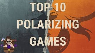 Top 10 Polarizing Games