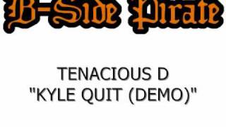 Tenacious D - Kyle Quit (Demo) - 1997
