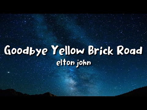 Elton John - Goodbye Yellow Brick Road (lyrics)