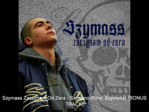 Szymass Zaczynam Od Zera - Siemano (Rmx. Szymass)