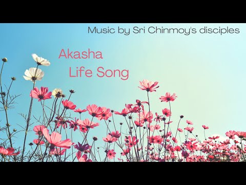 Akasha Life Song | Sri Chinmoy | Spiritual music | Meditation music | Relaxation