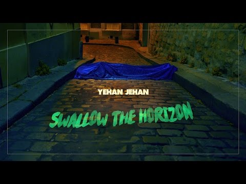 Yehan Jehan - Swallow The Horizon (Official Music Video)