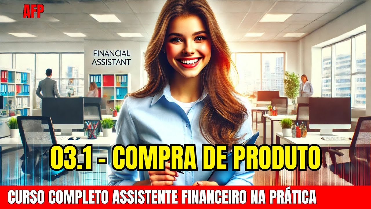 Lançamento de Compra de Produto - Curso completo | Assistente Financeiro na Prática [AFP 03.1]