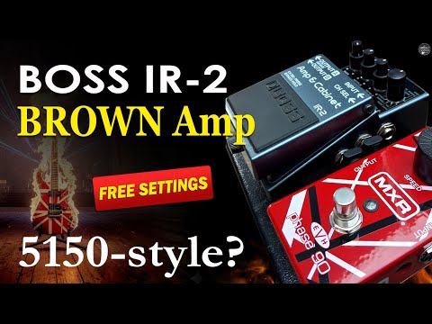 BOSS IR-2 BROWN Amp: EVH 5150-style Tone?
