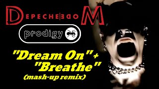 Depeche Mode + The Prodigy - &quot;Dream On&quot; + &quot;Breathe&quot; (mash-up)