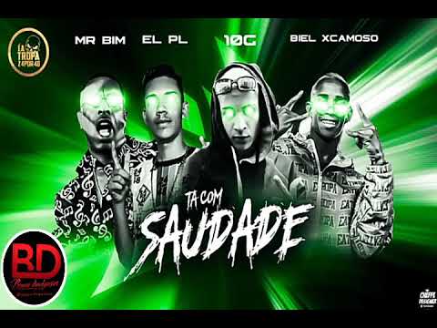 MC BIEL XCAMOSO, 10G, EL PL, MR BIM - TA COM SAUDADE