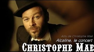 Christophe Maé - Alcaline, le concert - Trianon - 14 novembre 2013