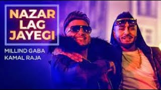 Millind Gaba: NAZAR LAG JAYEGI Video Song | Kamal Raja | Shabby | New Hindi Songs 2018