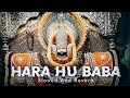 Hara Hu Baba {Slowed~Reverb} - Khatu Shyam