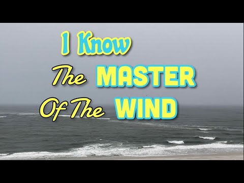 A Word For Wednesday, I Know The Master of The Wind, Boggs Family Ministries