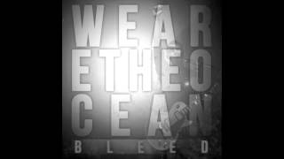 We Are The Ocean - Bleed