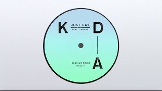 KDA - Just Say feat. Tinashe (Cassius Remix)