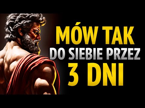 MÓW DO SIEBIE TAK PRZEZ 3 DNI, A ZOBACZYSZ, JAK WSZYSTKO ZACZNIE SIĘ ZMIENIAĆ – 10 LEKCJI STOICYZMU