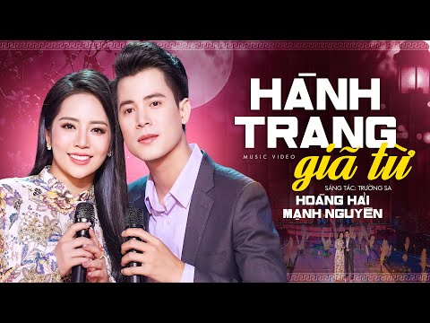 CẶP ĐÔI SONG CA MỚI NHẤT - Hành Trang Giã Từ | Hoàng Hải & Mạnh Nguyên