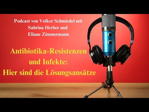 Antibiotika-Resistenzen und Infekte: Hier sind die Lösungsansätze - Podcast mit Dr. Volker Schmiedel