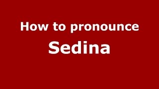 How to pronounce Sedina