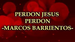Perdon Jesús Marcos Barrientos