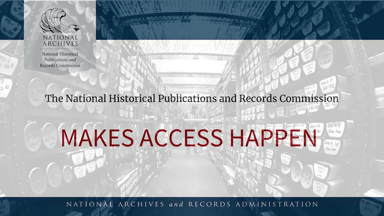 National Historical Publications and Records Commission (NHPRC) Makes Access Happen