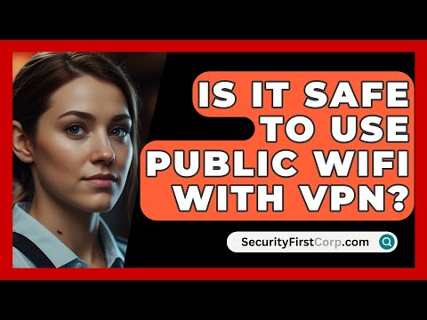 Is It Safe To Use Public Wifi With VPN? - SecurityFirstCorp.com