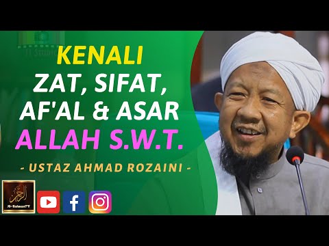 Ustaz Ahmad Rozaini - KENALI ZAT, SIFAT, AF'AL & ASAR ALLAH S.W.T.
