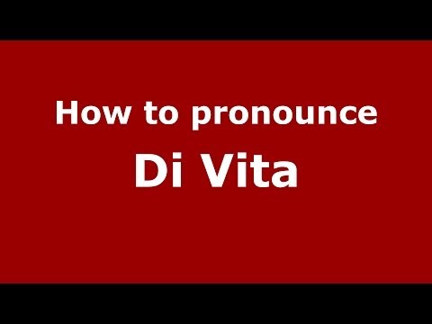 How to pronounce Di Vita (Italian/Italy) - PronounceNames.com