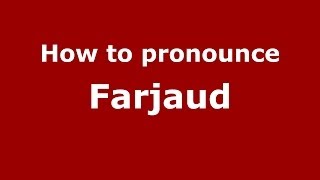 How to pronounce Farjaud