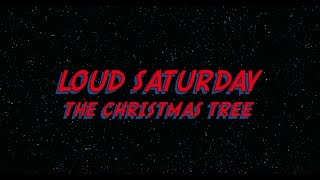 Loud Saturday - The Christmas tree