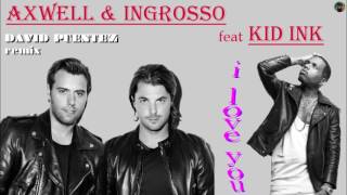 Axwell & Ingrosso feat Kid Ink - i love you (David Puentez remix)