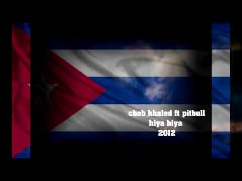 CHEB KHALED FT PITBULL HIYA HIYA