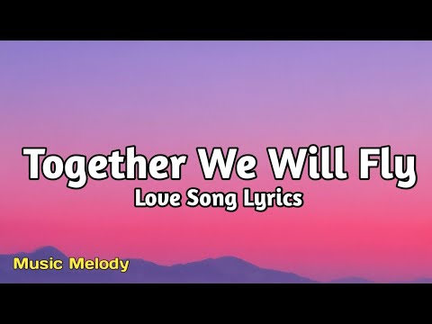 Together We Will Fly - Romantic Love Song (Lyrics)