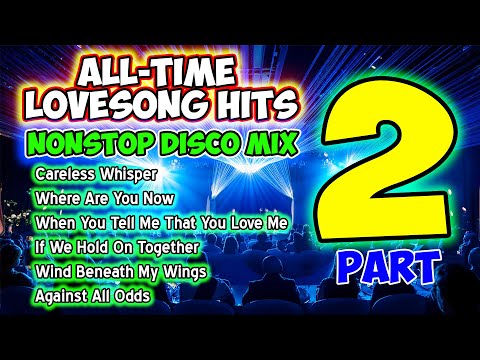 ALL-TIME LOVESONG HITS ❤️ PART 2 - NONSTOP DISCO MEDLEY - MASA BANGER REMIX - DJMAR DISCO TRAXX