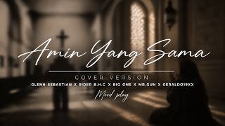 Download lagu AMIN YANG SAMA ● GLENN SEBASTIAN FT RIDER B.H.C X BIG ONE X MR GUN X GERLADO19XX [ COVER VERSION ] mp3