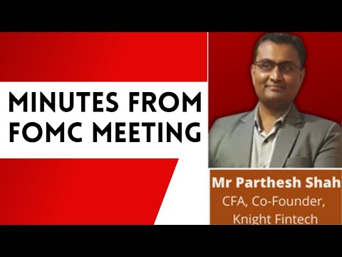 Minutes From FOMC Meeting By Mr Parthesh Shah, Co-Founder, Knight Fintech