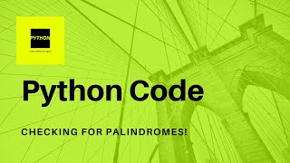 Python Code : Tutorial 1 - How to check for Palindromes by reversing strings in a list