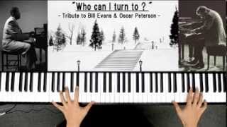 Who can I turn to ? - tribute to Bill Evans & Oscar Peterson