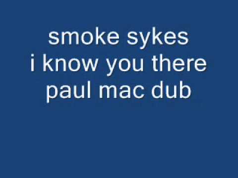 smoke syres i know you there paul mac dub
