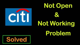 How to Fix Citibank mobile not Open and Not working Problem in Android & Ios Mobile, Tablet