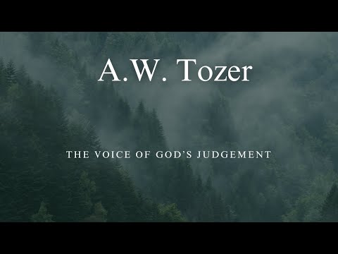 A.W. Tozer - The voice of God's judgement