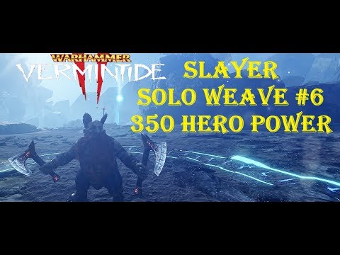 Slayer Solo Weave #6  [350 HP] Vermintide 2 (Winds of Magic Beta)