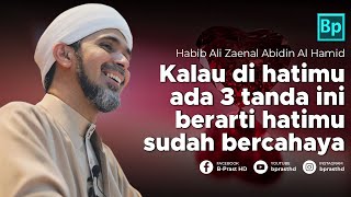 Download lagu 3 Tanda Hatimu Bercahaya | Habib Ali Zaenal Abidin Al Hamid mp3
