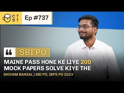 CTwT E737 - SBI PO 2023 Topper Shivam Bansal | IBPS PO | Commerce