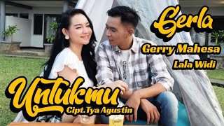 Download lagu UNTUKMU - SINGLE BARU GERLA TEROMANTIS (Gerry Mahesa ft Lala Widy)( MUSIC VIDEO) mp3
