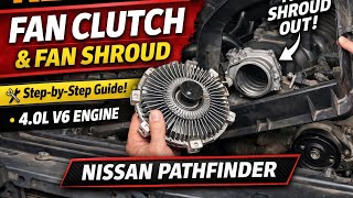 Remove Fan Clutch & Fan Shroud on a Nissan Pathfinder 4.0L V6 (Step-by-Step Tutorial)