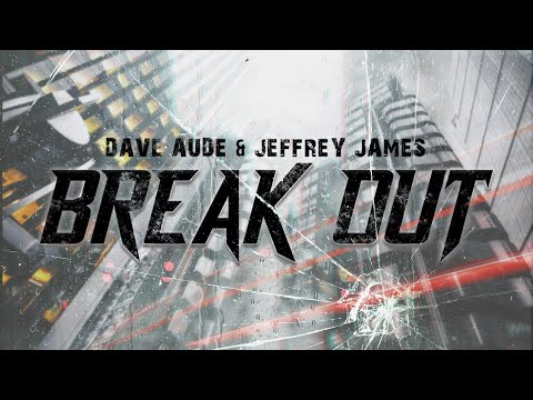 Dave Audé & Jeffrey James -  Break Out  (Official Video)