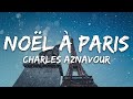 Charles Aznavour - Noël à Paris (Paroles/Lyrics)