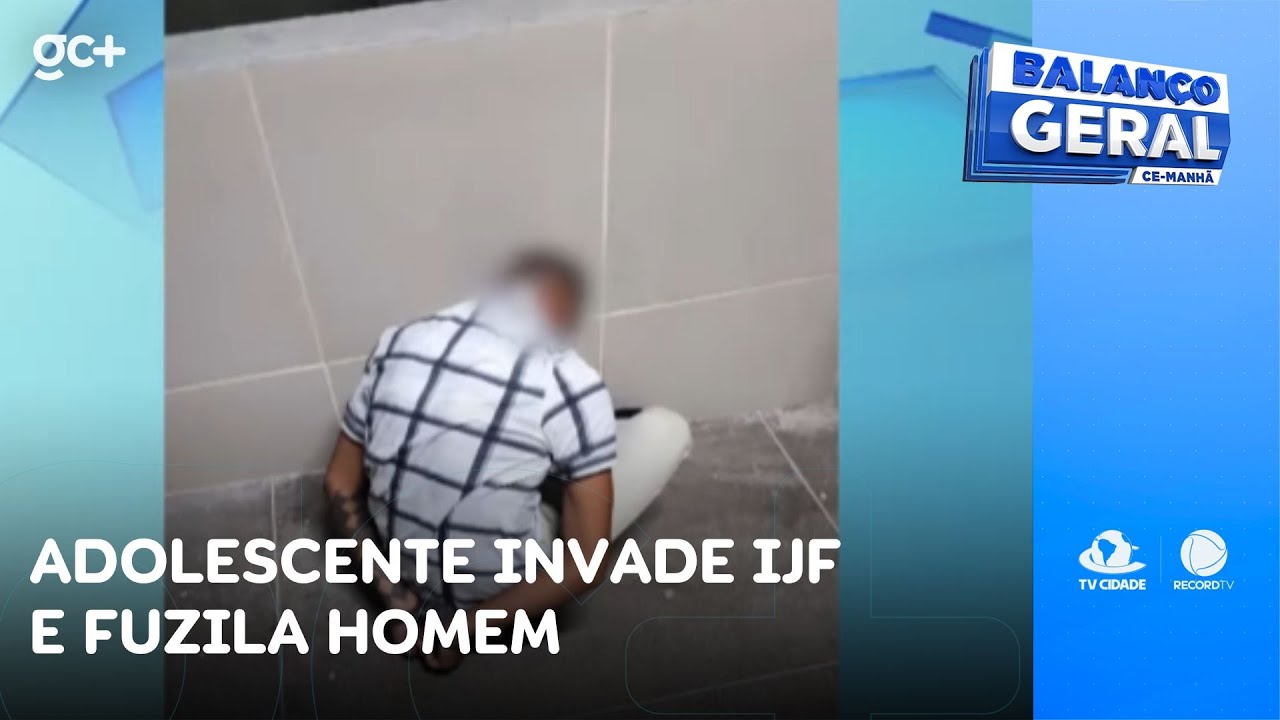 Adolescente invade IJF, fuzila homem que estava internado e é apreendido | Balanço Geral CE Manhã