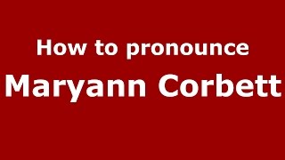 How to pronounce Maryann Corbett